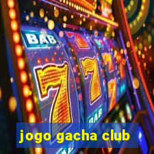 jogo gacha club